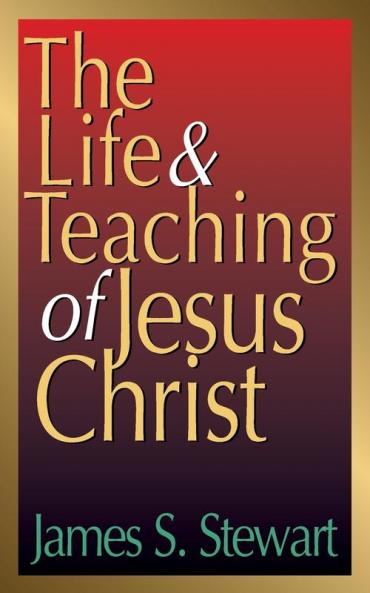 The Life and Teaching of Jesus Christ