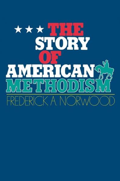 The Story of American Methodism