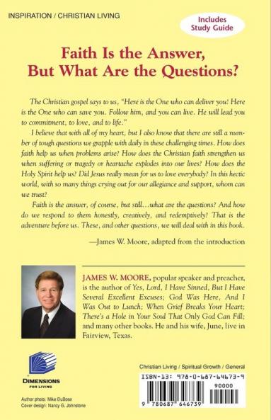 Faith Is the Answer But What Are the Questions?