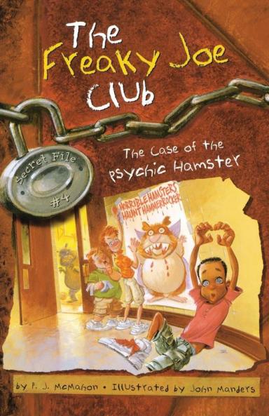 The Case of the Psychic Hamster: Secret File #4 (Volume 4) (The Freaky Joe Club)