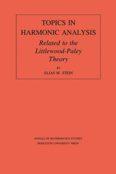 Topics in Harmonic Analysis Related to the Littlewood-Paley Theory. (AM-63) Volume 63