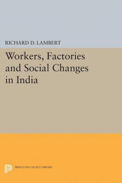 Workers Factories and Social Changes in India