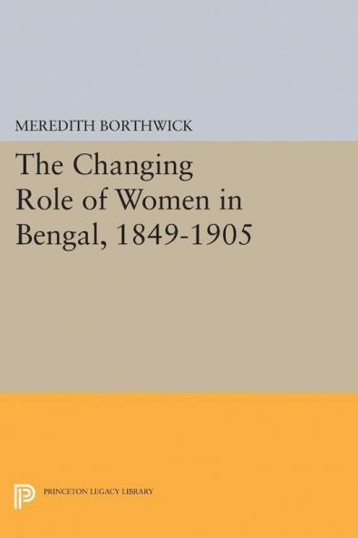 The Changing Role of Women in Bengal 1849-1905