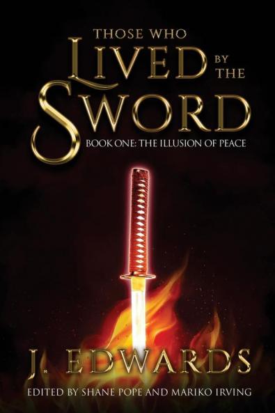 Those Who Live By The Sword: Book One: The Illusion of Peace: 1 (Those Who Lived by the Sword)