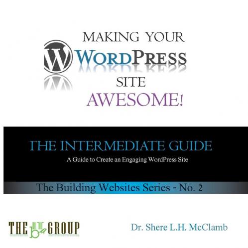 Making Your WordPress Site Awesome: The Intermediate Guide: 2 (Web Site)