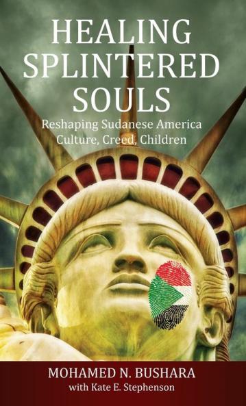 Healing Splintered Souls: Reshaping Sudanese America: Culture Creed Children