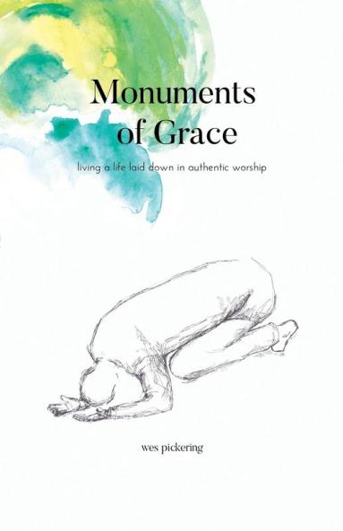 Monuments of Grace: Living a Life Laid Down in Authentic Worship
