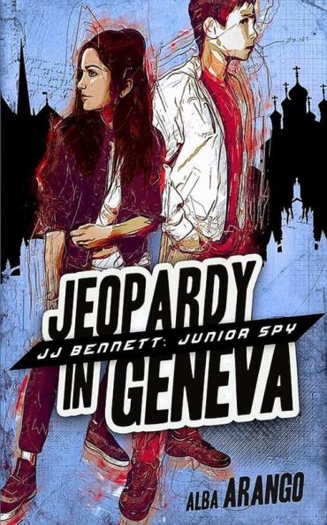 Jeopardy in Geneva: 2 (Jj Bennett: Junior Spy)