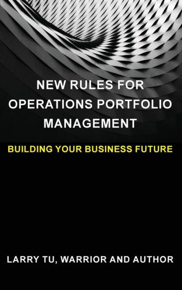 New Rules for Operations Portfolio Management: Building Your Business Future
