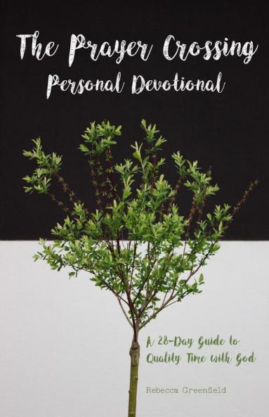 The Prayer Crossing Personal Devotional: A 28-Day Guide to Quality Time with God