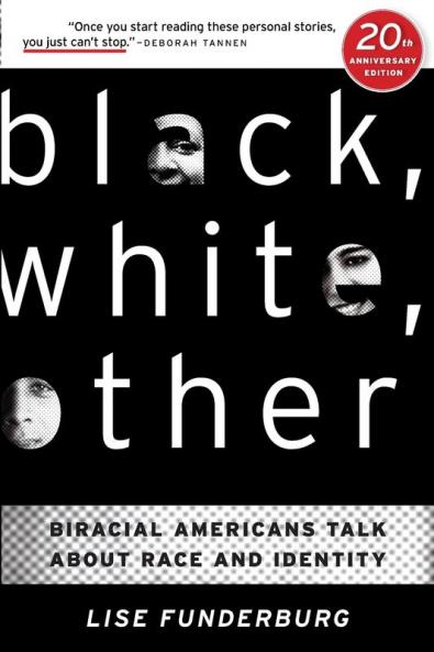 Black White Other: Biracial Americans Talk About Race and Identity