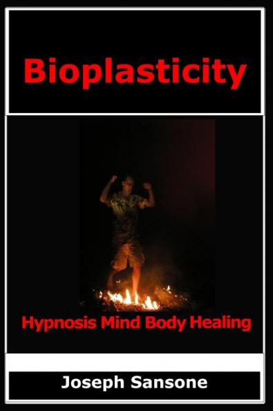 Bioplasticity: Hypnosis Mind Body Healing