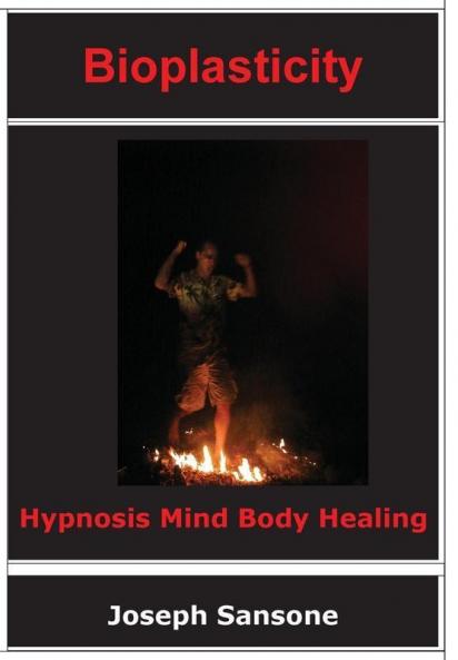 Bioplasticity: Hypnosis Mind Body Healing