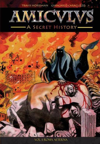 Amiculus: A Secret History: Vol. I: Roma Aeterna