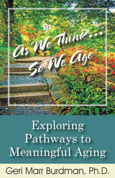 As We Think... So We Age-Exploring Pathways to Meaningful Aging