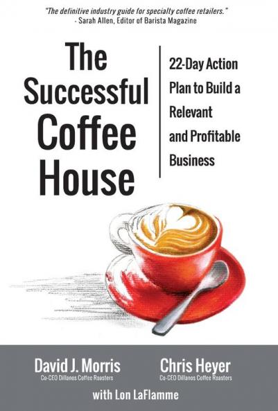 The Successful Coffee House: 22-Day Action Plan to Create a Relevant and Profitable Business