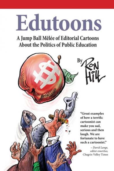Edutoons: A Jumpball Melee of Editorial Cartoons About the Politics of Public Education: 1 (Editorial Cartoons by Ron Hill)