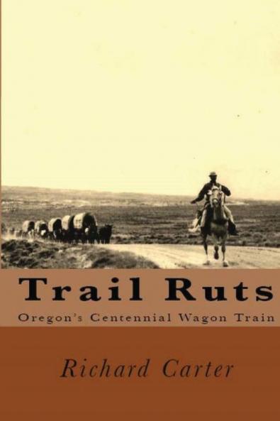 Trail Ruts: Oregon's Centennial Wagon Train
