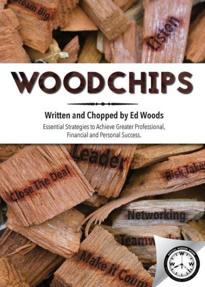 Woodchips: Essential strategies to achieve greater professional financial and personal success.