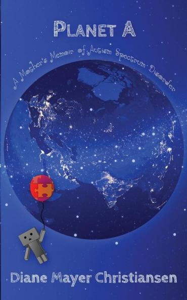Planet A a mother's memior of Autism Spectrum Disorder