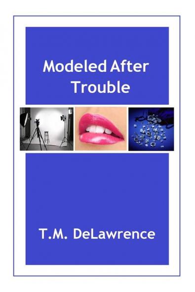 Modeled After Trouble: 2 (Derek Chase Action-Adventure Mystery)