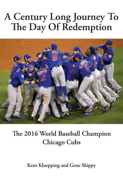A Century Long Journey To The Day Of Redemption: The 2016 World Baseball Champion Chicago Cubs