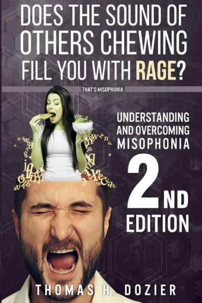 Understanding and Overcoming Misophonia 2nd Edition: A Conditioned Aversive Reflex Disorder