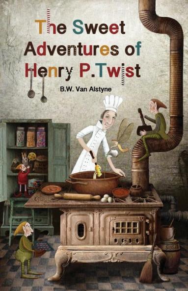 The Sweet Adventures of Henry P. Twist: 1