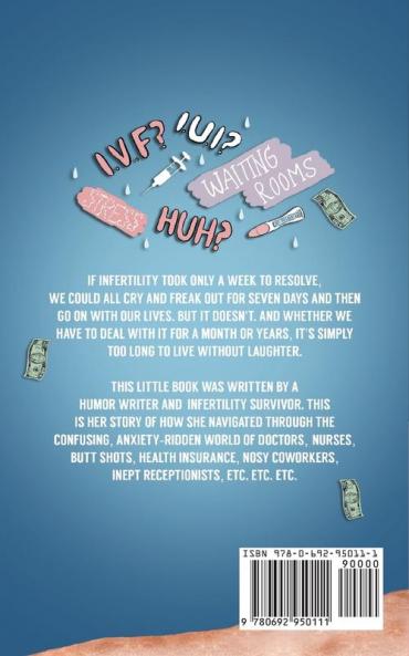 Laughing IS Conceivable: One Woman's Extremely Funny Peek Into The Extremely Unfunny World of Infertility: 1