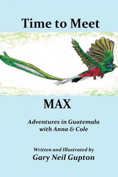 Time to Meet Max: Adventures in Guatemala with Anna & Cole: 2
