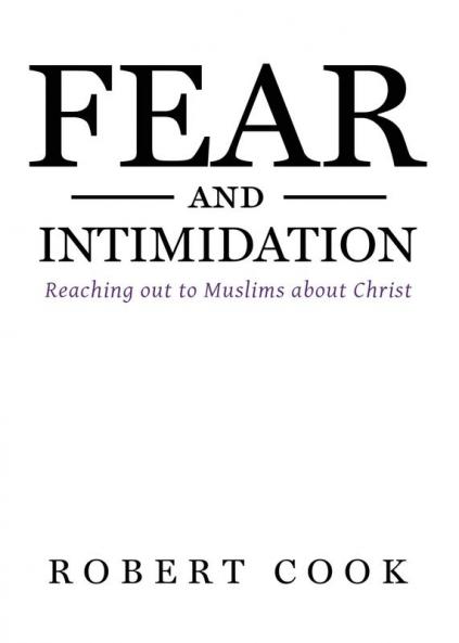 Fear and Intimidation: Reaching out to Muslims about Christ