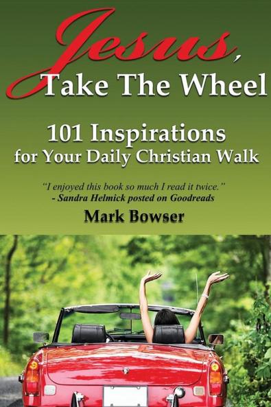 Jesus Take the Wheel: 101 Inspirations for Your Daily Christian Walk