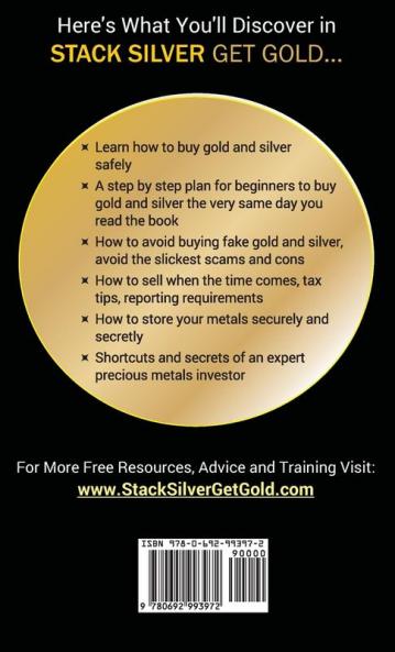Stack Silver Get Gold: How to Buy Gold and Silver Bullion without Getting Ripped Off!