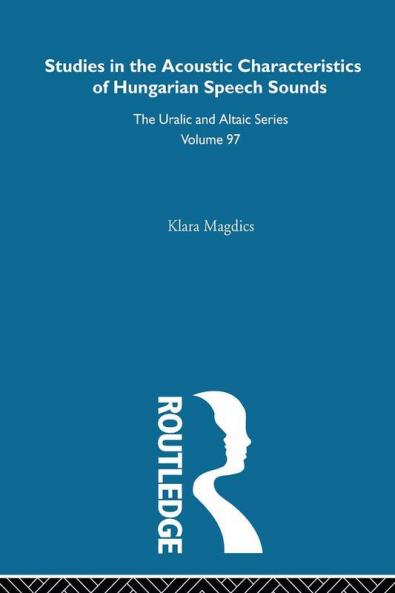 Studies in the Acoustic Characteristics of Hungarian Speech Sounds
