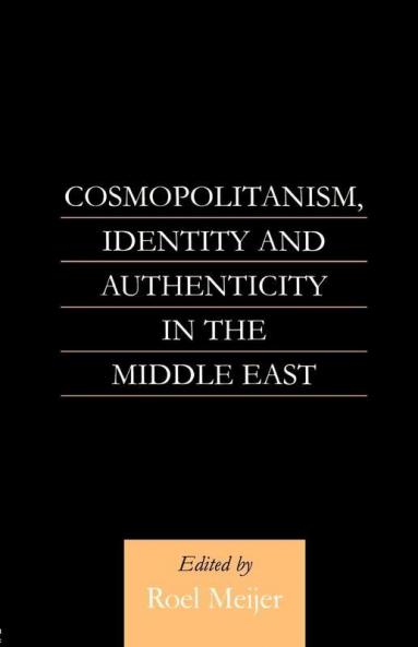 Cosmopolitanism Identity and Authenticity in the Middle East