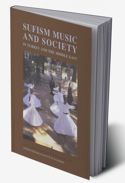 Sufism Music and Society in Turkey and the Middle East