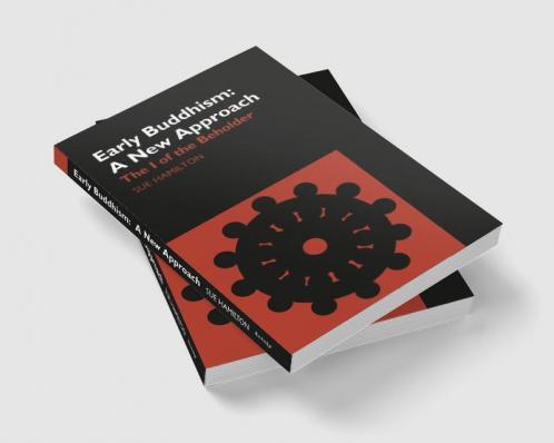 Early Buddhism: A New Approach