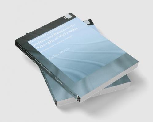 Revelation Intellectual Intuition and Reason in the Philosophy of Mulla Sadra