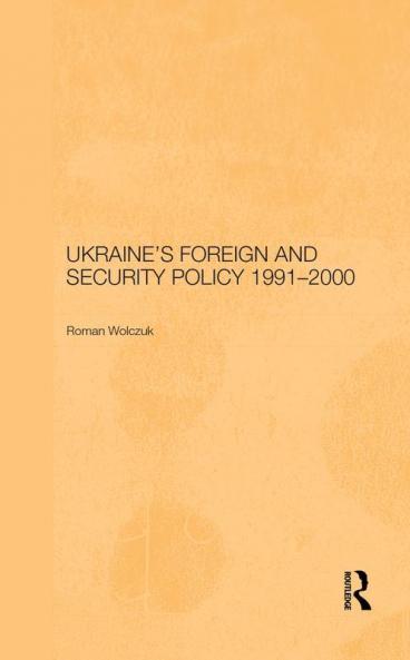 Ukraine's Foreign and Security Policy 1991-2000