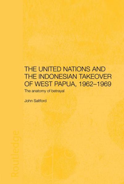 United Nations and the Indonesian Takeover of West Papua 1962-1969