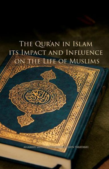 The Qur'an in Islam its Impact and Influence on the Life of Muslims
