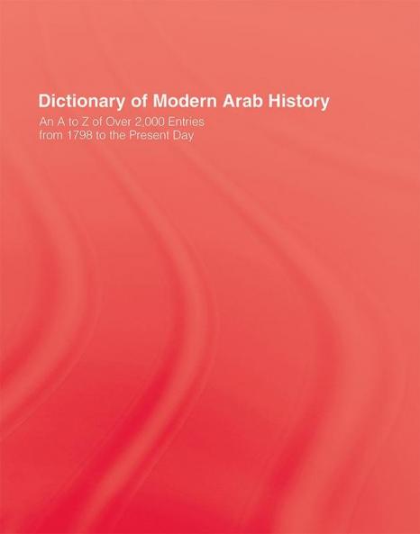 Dictionary Of Modern Arab Histor
