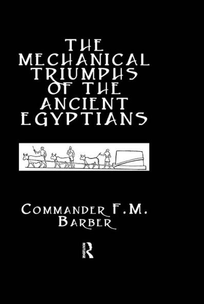 Mechanical Triumphs of the Ancient Egyptians