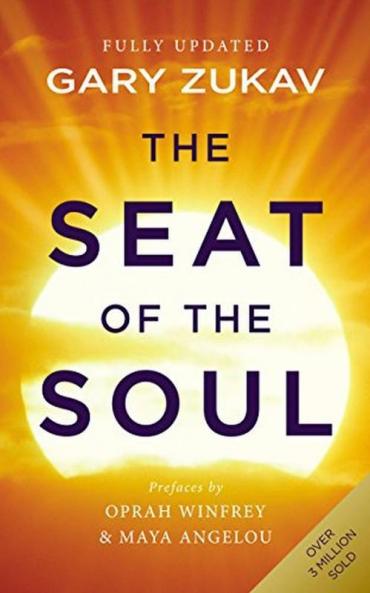 THE SEAT OF THE SOUL : AN INSPIRING VISION OF HUMANITY'S SPIRITUAL DESTINY