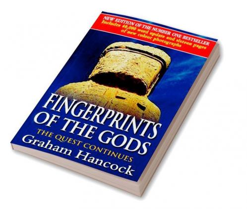 FINGERPRINTS OF THE GODS : THE INTERNATIONAL BESTSELLER FROM THE CREATOR OF NETFLIX’S ‘ANCIENT APOCALYPSE’.