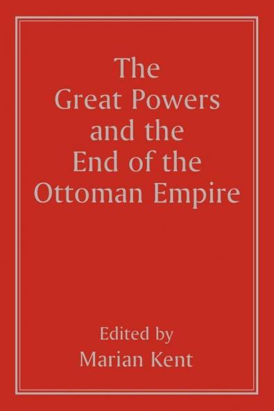 Great Powers and the End of the Ottoman Empire