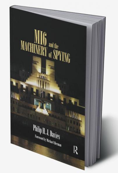 MI6 and the Machinery of Spying