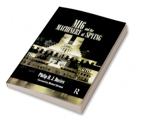 MI6 and the Machinery of Spying