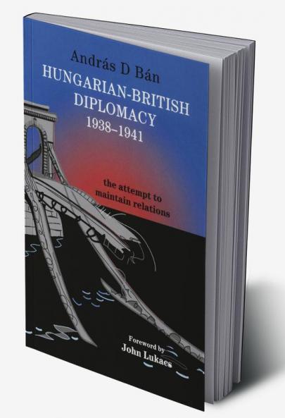 Hungarian-British Diplomacy 1938-1941