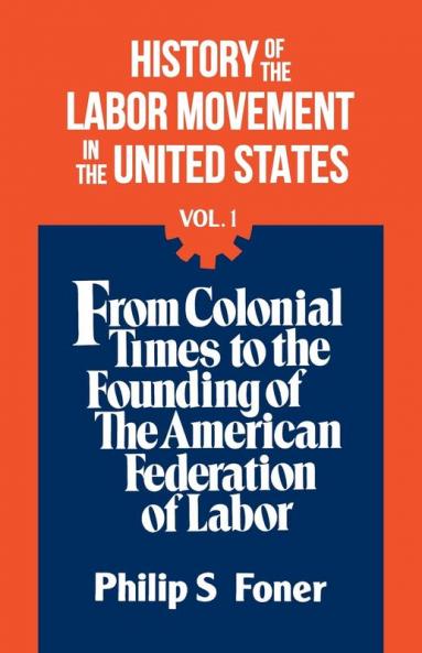 The History Of the Labor Movement Vol. 1